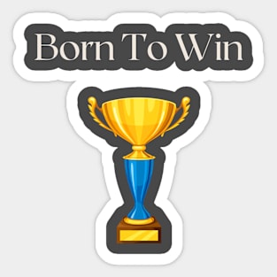 Born to Win Sticker